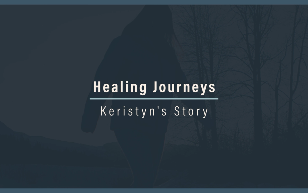 Healing Journeys: Keristyn’s Story